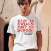 Stay In Drugs Dont Do School Keep Kids On Venusgrl Shirt0