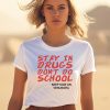 Stay In Drugs Dont Do School Keep Kids On Venusgrl Shirt1