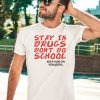 Stay In Drugs Dont Do School Keep Kids On Venusgrl Shirt3