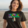 Take Psychadelics In The Woods Shirt3