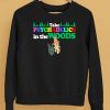 Take Psychadelics In The Woods Shirt5