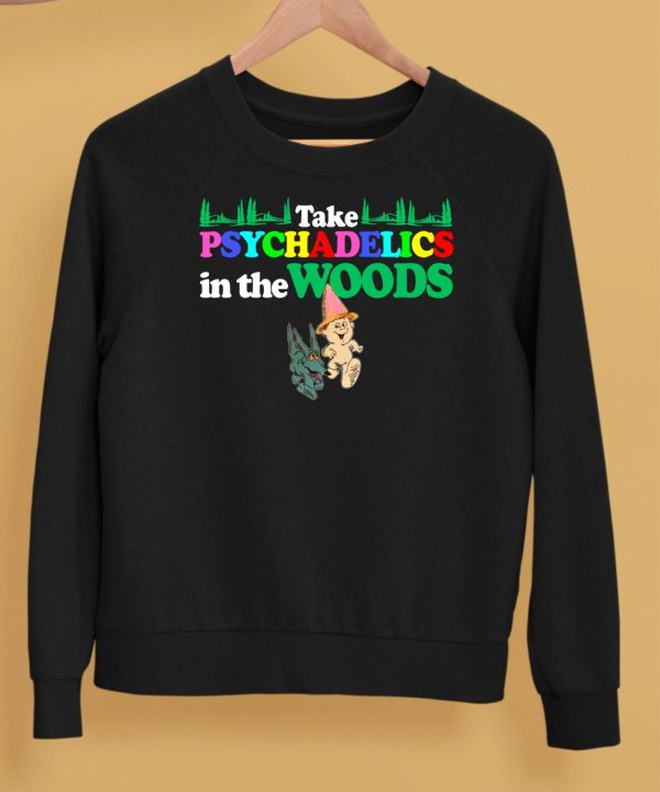 Take Psychadelics In The Woods Shirt5