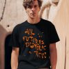 The Armed All Futures Destruction Shirt