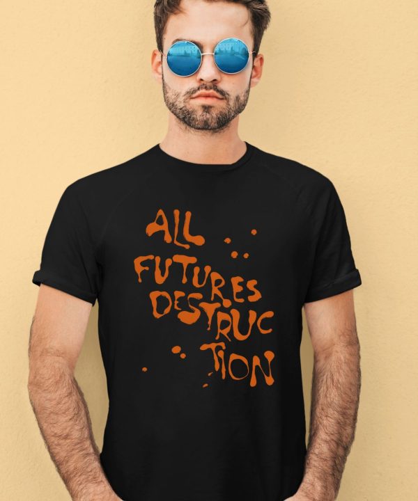 The Armed All Futures Destruction Shirt1