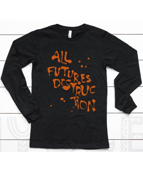 The Armed All Futures Destruction Shirt6