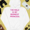 Tim Walz Is My Midwest Princess Shirt4