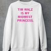 Tim Walz Is My Midwest Princess Shirt5