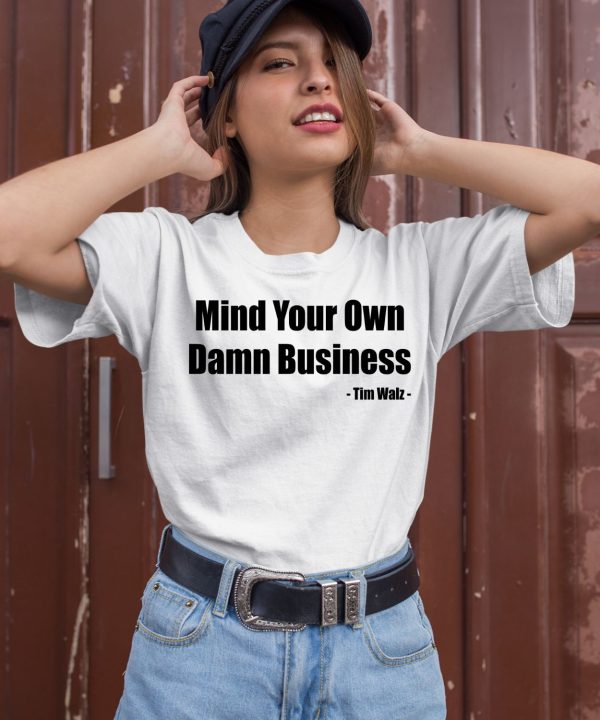 Tim Walz Mind Your Own Damn Business Shirt 1