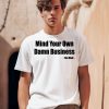 Tim Walz Mind Your Own Damn Business Shirt0