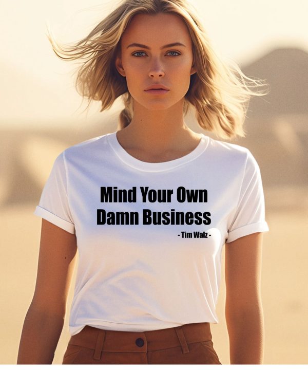 Tim Walz Mind Your Own Damn Business Shirt1 1