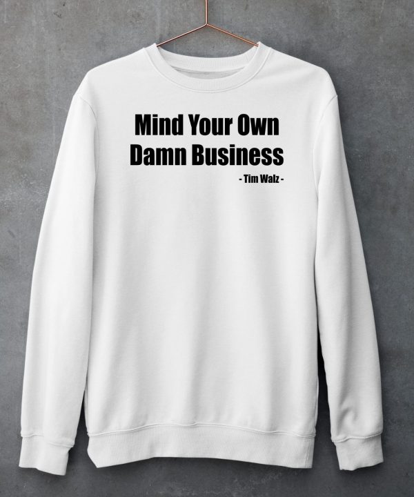 Tim Walz Mind Your Own Damn Business Shirt5 1