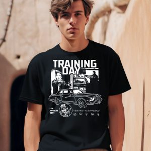 Training Day Los Angeles 2001 I Didnt Know You Get Wet Dog Shirt