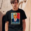 Trump Is Weird Hope Shirt0