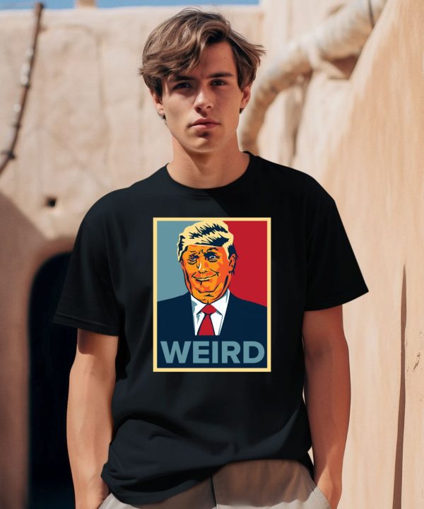 Trump Is Weird Hope Shirt0