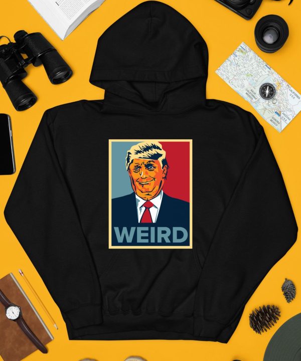 Trump Is Weird Hope Shirt4