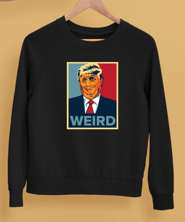 Trump Is Weird Hope Shirt5