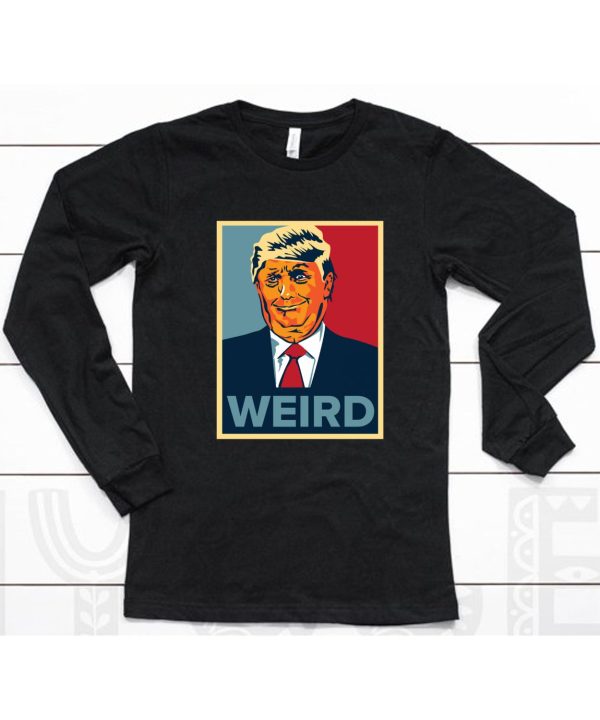 Trump Is Weird Hope Shirt6