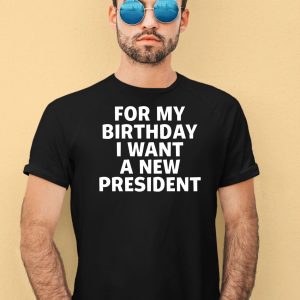 Tucker Carlson For My Birthday I Want A New President Shirt