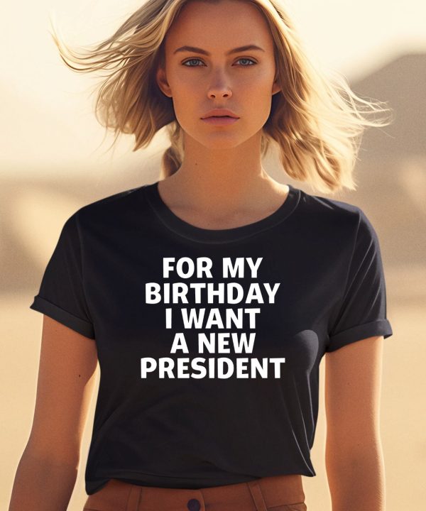 Tucker Carlson For My Birthday I Want A New President Shirt2