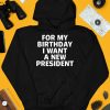 Tucker Carlson For My Birthday I Want A New President Shirt4