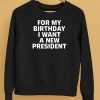 Tucker Carlson For My Birthday I Want A New President Shirt5