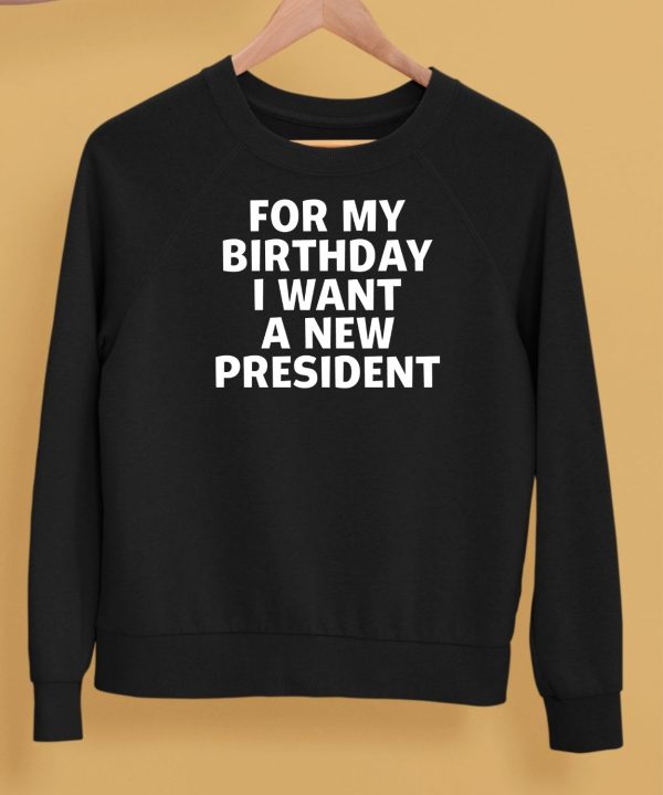 Tucker Carlson For My Birthday I Want A New President Shirt5