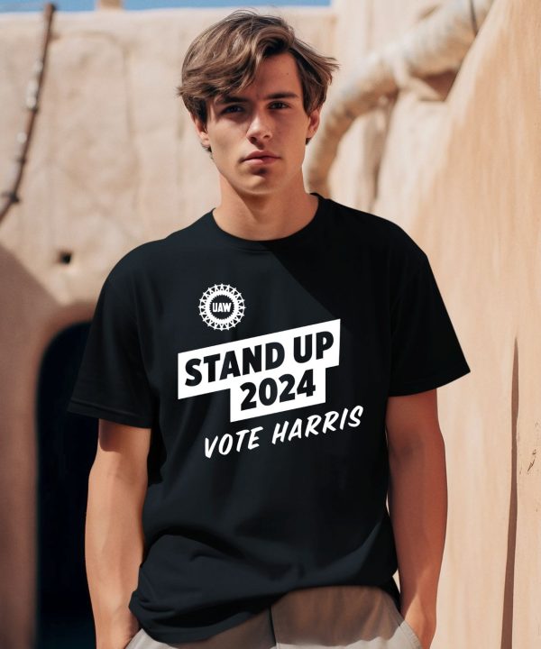 Uaw Stand Up 2024 Vote Harris Shirt0