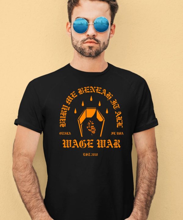 Wage War Bury Me Shirt1