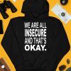 We Are All Insecure And Thats Okay Shirt4