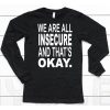 We Are All Insecure And Thats Okay Shirt6