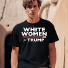 White Women For Trump Shirt0