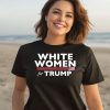 White Women For Trump Shirt3