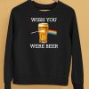 Wish You Were Beer Shirt5