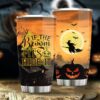 If The Broom Fits Ride It Stainless Steel Tumbler Funny Halloween Tumbler.jpg