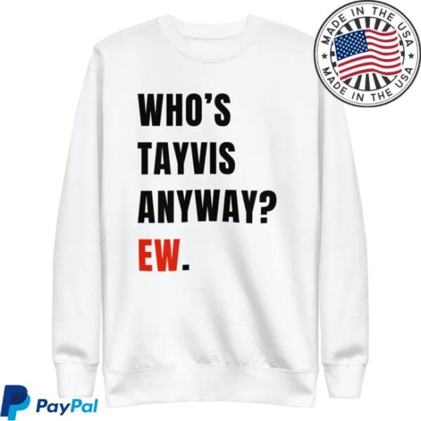 kenny swifteesempire merch store whos tayvis anyway ew sweatshirt white