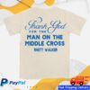 kenny Rhett Walker Store Man On The Middle Cross Rose Shirt0