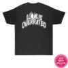 kenny sau Streetfuel Merch Shop Store Love Is Overrated Shirt