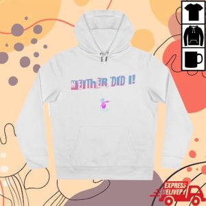 kenny Jaypierlis Merch Neither Did I Hoodie kenny Jaypierlis Merch Neither Did I Hoodie