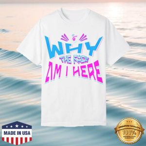 kenny Jaypierlis Merch Why The Fuck Am I Here Shirt kenny Jaypierlis Merch Why The Fuck Am I Here Shirt