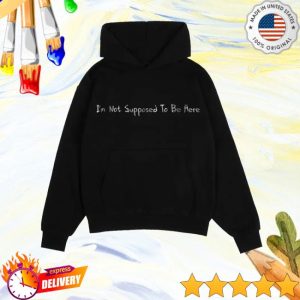 kenny Nevertoodifferent Merch Im Not Supposed To Be Here Hoodie kenny Nevertoodifferent Merch Im Not Supposed To Be Here Hoodie