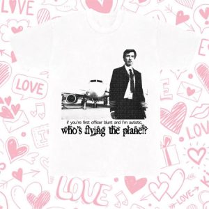 kenny Official Bug Girl Merch Store If Youre First Officer Blunt And Im Autistic Whos Flying The Plane Shirt