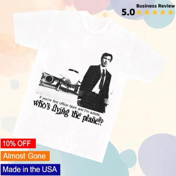 kenny Official Bug Girl Merch Store If Youre First Officer Blunt And Im Autistic Whos Flying The Plane Shirts