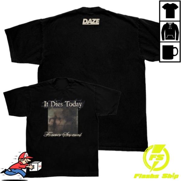 kenny Official Daze Style Merch Shop Store It Dies Today Forever Scorned Shirt