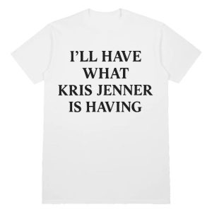 kenny Official What Kris Jenner Is Having Shirt