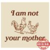 kenny Ambas Merch I Am Not Your Mother Shirt