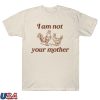 kenny Ambas Merch I Am Not Your Mother Shirt1