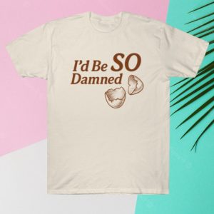 kenny Ambas Merch Id Be So Damned Shirt1 kenny Ambas Merch Id Be So Damned Shirt1