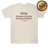 kenny Ambas Merch Oh My Goodness Gracious Gracious Goodness Shirt
