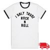 kenny I Only Trust Rock N Roll White Ringer Shirts