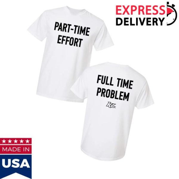 kenny Kyle Larson Shop Part Time Effort Full Time Problem T Shirtv
